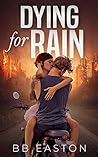 Dying for Rain (The Rain Trilogy, #3)