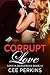 Corrupt Love (Love is Dange...