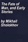 The Fate of a Man and Early Stories by Mikhail Sholokhov