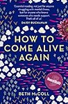 How to Come Alive Again by Beth McColl