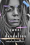 Sweet Dandelion by Micalea Smeltzer