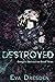 Destroyed (Omega’s Destruction, #3)