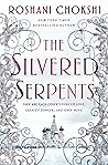 The Silvered Serpents by Roshani Chokshi