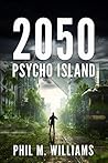 2050: Psycho Island (Book 1)