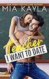 Teacher I Want to Date by Mia Kayla