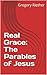 Real Grace: The Parables of Jesus