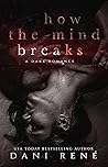 How the Mind Breaks by Dani René