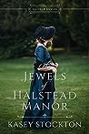 The Jewels of Halstead Manor by Kasey Stockton