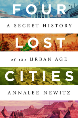 Four Lost Cities by Annalee Newitz