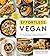 Effortless Vegan: Delicious Plant-Based Recipes with Easy Instructions, Few Ingredients and Minimal Cleanup