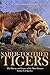 Saber-Toothed Tigers: The History and Legacy of the Most Famous Extinct Cat Species