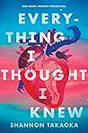 Everything I Thought I Knew by Shannon Takaoka