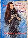 Book cover for How to NOT Know You’re TRANS (2020 North Street Book Prize Finalist): A Memoir of the Unknown Trans Person and How A Marriage Survived and Thrives Through It (The Trans Chronicles 1)