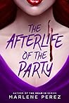 The Afterlife of the Party by Marlene Perez