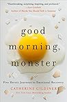 Good Morning, Monster by Catherine Gildiner