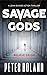 Savage Gods (John Savage Action Thriller Book 4)