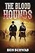 The Blood Hounds by Ron Schwab