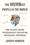 The WEIRDest People in the World: How the West Became Psychologically Peculiar and Particularly Prosperous