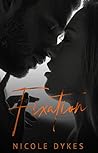 Fixation by Nicole Dykes