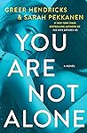 You Are Not Alone by Greer Hendricks