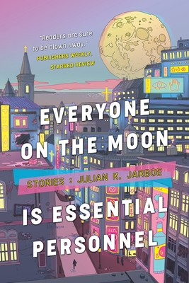 Everyone on the Moon Is Essential Personnel by Julian K.  Jarboe