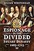 Espionage in the Divided Stuart Dynasty: 1685-1715