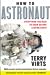 How to Astronaut by Terry Virts