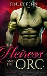 The Heiress and the Orc by Finley Fenn