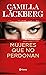 Mujeres que no perdonan by Camilla Läckberg