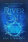 River Gate by Kay L.  Moody