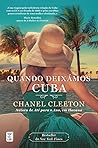 Quando deixámos Cuba by Chanel Cleeton