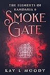 Smoke Gate by Kay L.  Moody