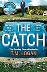 The Catch by T.M. Logan