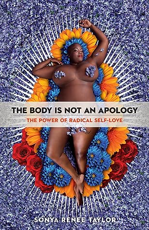 The Body Is Not an Apology: The Power of Radical Self-Love