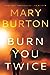 Burn You Twice (Montana Series, #1) by Mary Burton