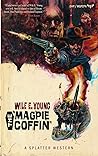 The Magpie Coffin by Wile E. Young