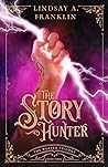 The Story Hunter by Lindsay A. Franklin