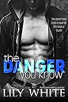 The Danger You Know by Lily  White