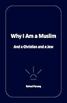 Why I Am a Muslim: And a Christian and a Jew