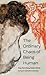 The Ordinary Chaos of Being Human (First Edition)