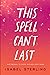 This Spell Can't Last (Thes...