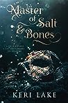 Master of Salt & Bones by Keri Lake