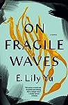 On Fragile Waves by E. Lily Yu