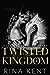 Twisted Kingdom (Royal Elite, #3)