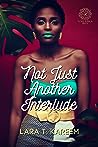 Not Just Another Interlude by Lara T. Kareem