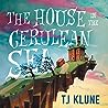 The House in the Cerulean Sea by T.J. Klune