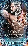 The Longing of Lone Wolves by Lana Pecherczyk