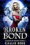 Broken Bond by Callie Rose