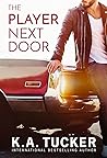 The Player Next Door by K.A. Tucker