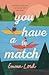 You Have a Match